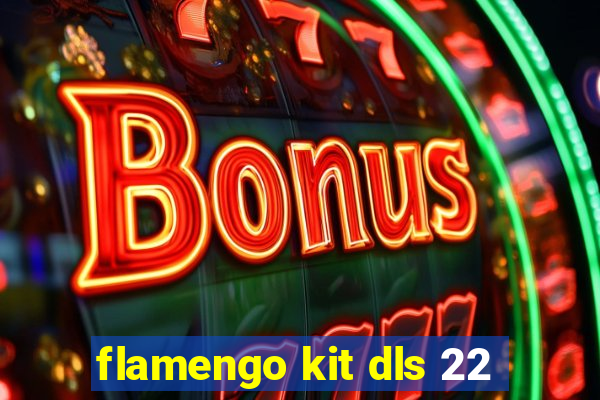 flamengo kit dls 22
